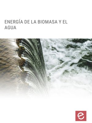 cover image of Energía de la biomasa y el agua